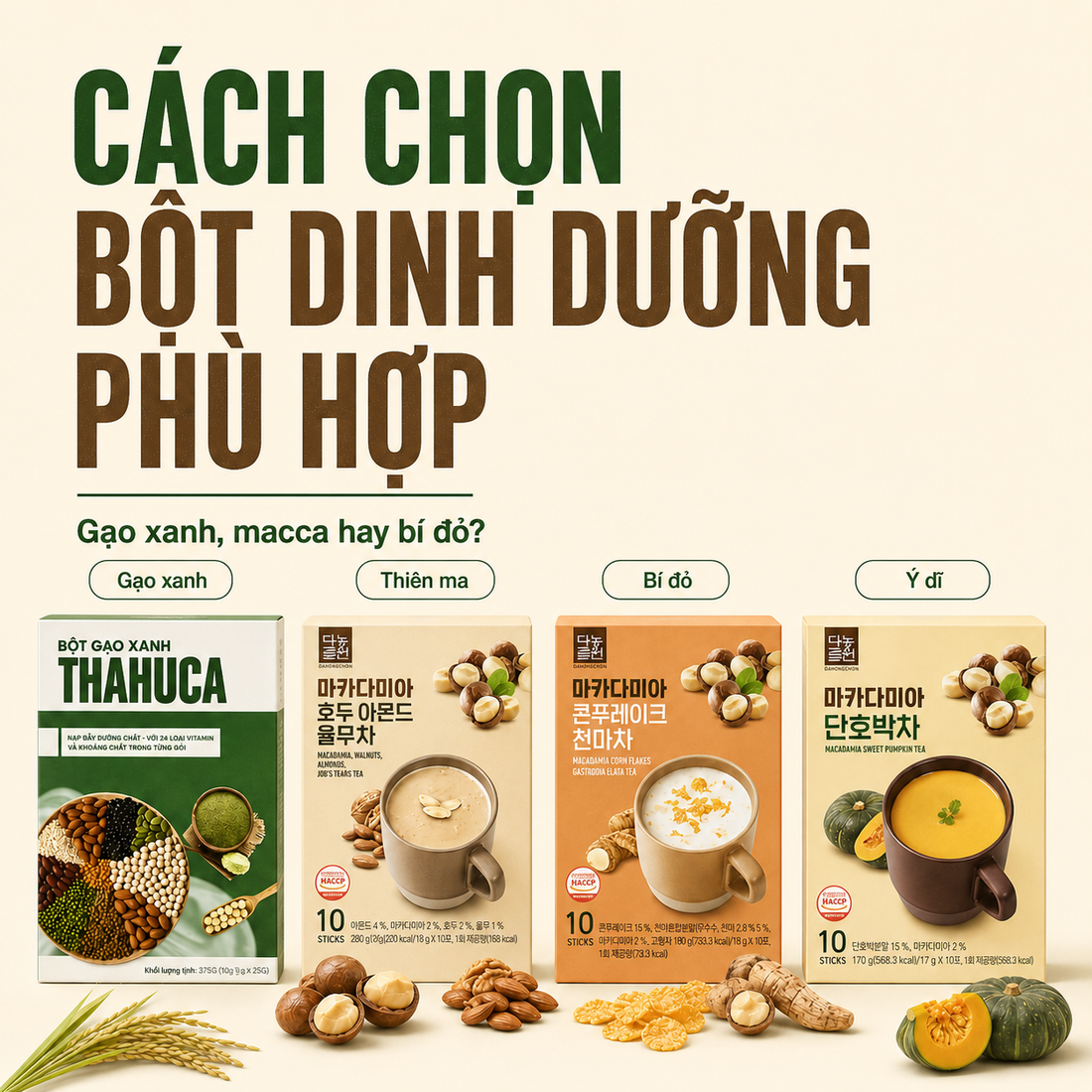 Cách chọn bột dinh dưỡng phù hợp: gạo xanh, macca hay bí đỏ?
